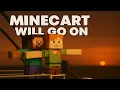 Minecart Will Go On, A Minecraft Parody Of My Heart Will Go On From Titanic