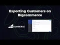 Exporting Customers on BigCommerce