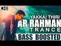 Download Lagu AR RAHMAN TRANCE Bass Boosted | Yakkai Thiri | Aayudha Ezhuthu | CHI BASS RECORDS