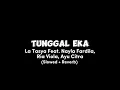 TUNGGAL EKA | La Tasya Feat. Nayla Fardila, Ria Viola, Ayu Citra (Slowed+Reverb) 