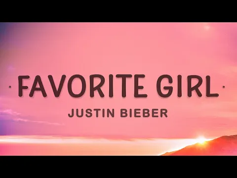 Download MP3 Justin Bieber - Favorite Girl (Lyrics)