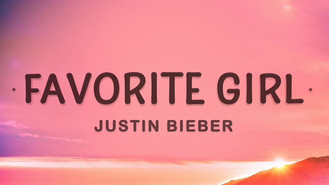 Justin Bieber - Favorite Girl (Lyrics)