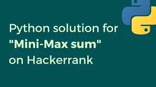 Mini-Max Sum HackerRank solution and explanation Python