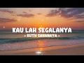 RUTH SAHANAYA - KAULAH SEGALANYA (Lirik)