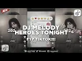 Lagu DJ MELODY HEROES TONIGHT - VIRAL TIKTOK !!!