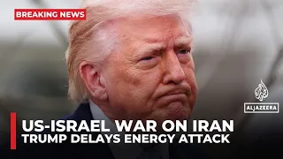Trump postpones US military strikes on Iranian power plants