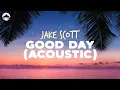 Jake Scott - Good Day (Acoustic) | Lyrics