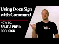 Command DocuSign - How To Split a PDF in DocuSign