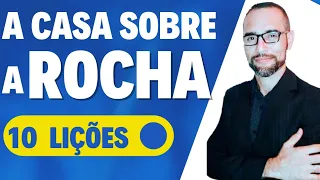 Pregação a Casa sobre a Rocha. 10 Lições.