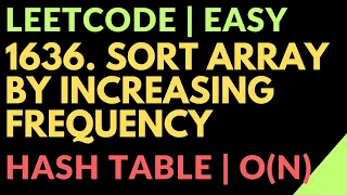 Leetcode Easy 1636 Sort Array by Increasing Frequency Hash Table Time O N Javascript
