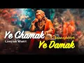 Lagu Ye Chamak Ye Damak - Lovenish Khatri | Slowed Reverb | LoFi Bhajan