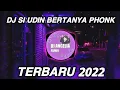 Lagu DJ SI UDIN BERTANYA PHONK VIRAL FYP TIKTOK TERBARU 2022 SI UDIN BERTANYA
