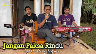 jangan paksa rindu ifan seventeen versi koplo cover okky bagus azkia nada