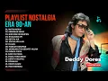 Lagu Deddy Dores - Playlist Lagu Terbaik \u0026 Terpopuler | Full Album Tanpa Iklan