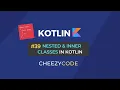 Kotlin Nested Class and Inner Class Tutorial Cheezycode