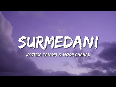Download MP3 Surmedani (Lyrics) Jyotica Tangri & Noor hahal | \