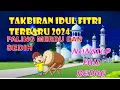 Download Lagu TAKBIRAN IDUL FITRI 1445 H/2024 PALING SEDIH - FULL BEDUG NONSTOP #gematakbir #takbiran #idulfitri