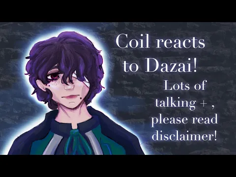 Download MP3 Magic and Mystery/ Coil react to Dazai | Lots of talking | Read description please!