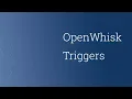 OpenWhisk Triggers IBM Cloud functions