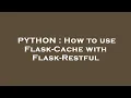 PYTHON How to use Flask-Cache with Flask-Restful