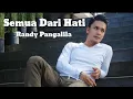 Download Lagu Randy Pangalila - SEMUA DARI HATI