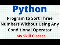 How to Sort Three Numbers in Python Python program to without using if operator Python Tutorial