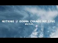 Westlife - Nothing Is Gonna Change My Love For You (lyrics)