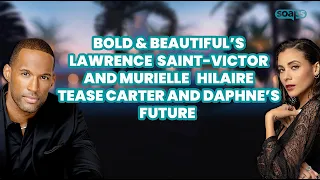 Bold and Beautiful s Lawrence Saint-Victor and Murielle Hilaire Tease Carter and Daphne s Future