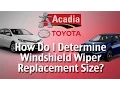 How Do I Determine the Right Size for My Windshield Wiper Blade Replacement - Acadia Toyota