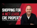 Shopping for a Net Lease CRE Property Simple Underwriting Cash Flow IRR