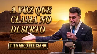 A VOZ QUE CLAMA NO DESERTO | PR. MARCO FELICIANO