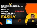 -2 Weather App in Android Studio JAVA XML Weather API 2024 androidwithsachin