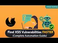 Find XSS Vulnerabilities FASTER Complete Automation Guide