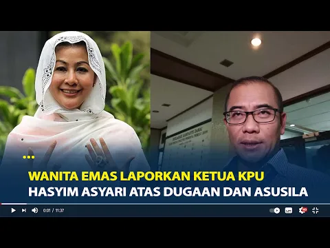 Download MP3 Wanita Emas Laporkan Ketua KPU Hasyim Asyari atas Dugaan Gratifikasi dan Asusila