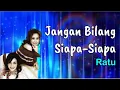 Download Lagu Jangan Bilang Siapa Siapa  -  Ratu  (Lirik Lagu)