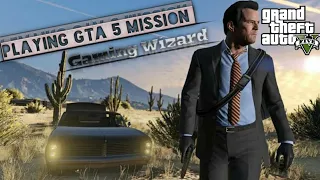 playing gta 5 mission in 2k gaming wizard