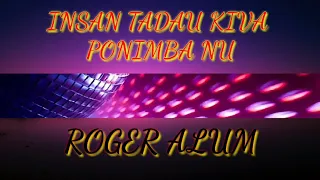 Download INSAN TADAU KIVAA PONIMBA NU - ROGER ALUM KARAOKE MP3