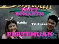 Download Lagu PERTEMUAN-RHOMA IRAMA LIRIK COVER TRI SUAKA FEAT NABILA