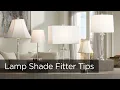 Lamp Shade Fitters Tips - What are They and How To Use Them