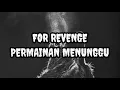 Download Lagu For Revenge - Permainan Menunggu (lirik)