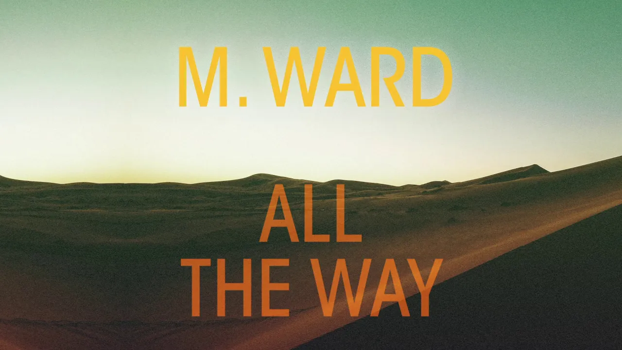 M. Ward - "All The Way"