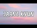 Download Lagu Jaane Kyun (LYRICS) I Borora Music