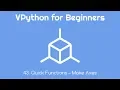 VPython for Beginners 43 - Quick Functions