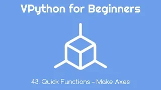 VPython for Beginners 43 - Quick Functions