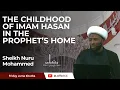 Download Lagu The Childhood of Imam Hasan (as) in The Prophet's Home - Sheikh Nuru Mohammed