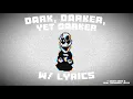 Dark, Darker, Yet Darker W/ Lyrics - Undertale Lyrical Cover