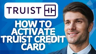 How to Activate Truist Credit Card 2026 Step-by-Step