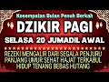 Lagu Dzikir Pagi Pembuka Rezeki Hari Selasa l Doa Pembuka Rezeki Dari Segala Penjuru, Doa Pelunas Hutang