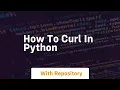 how to curl in python