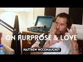 Matthew McConaughey explains how a young person can find purpose love